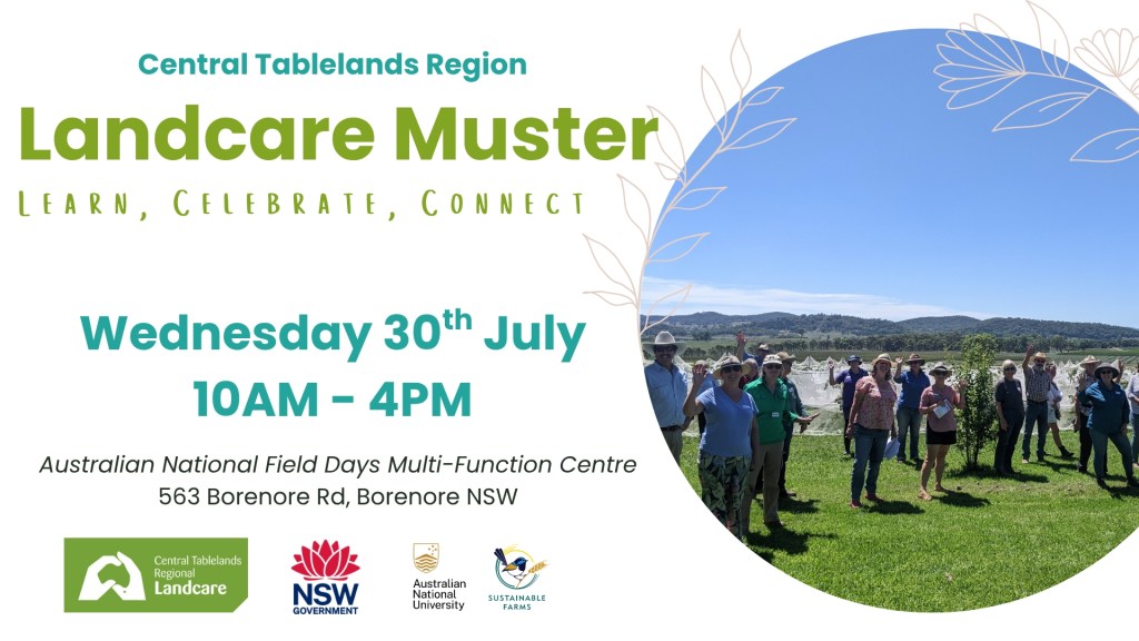Join us at the Central Tablelands Regional Landcare Muster on 30th July in Borenore, NSW. 